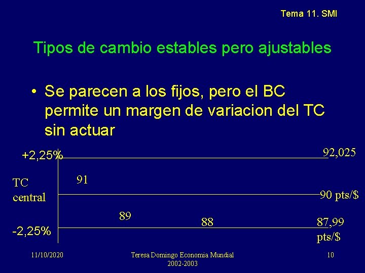 Tema 11. SMI Tipos de cambio estables pero ajustables • Se parecen a los