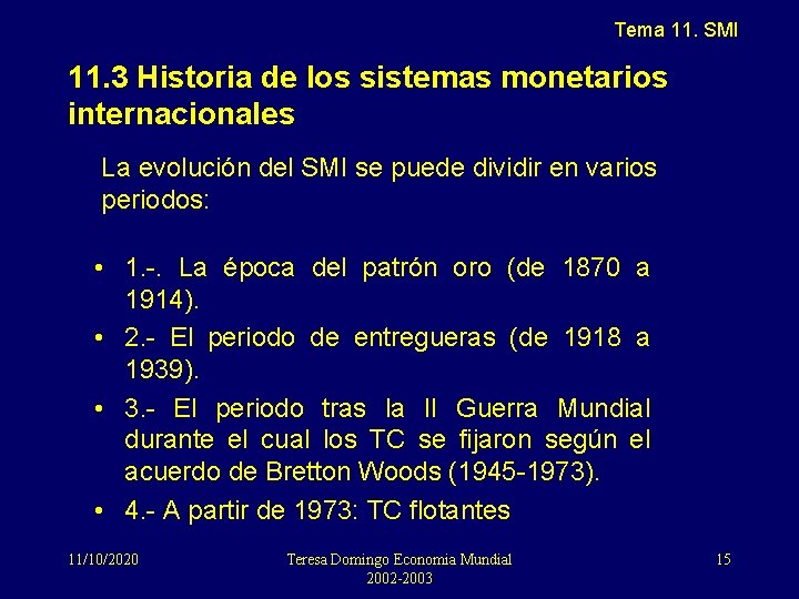 Tema 11. SMI 11. 3 Historia de los sistemas monetarios internacionales La evolución del