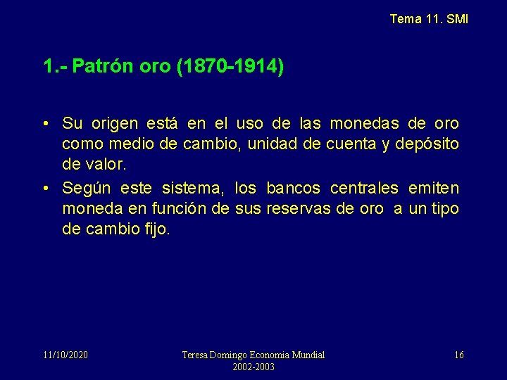 Tema 11. SMI 1. - Patrón oro (1870 -1914) • Su origen está en