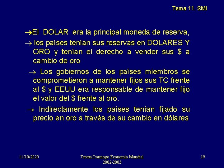 Tema 11. SMI El DOLAR era la principal moneda de reserva, los países tenían