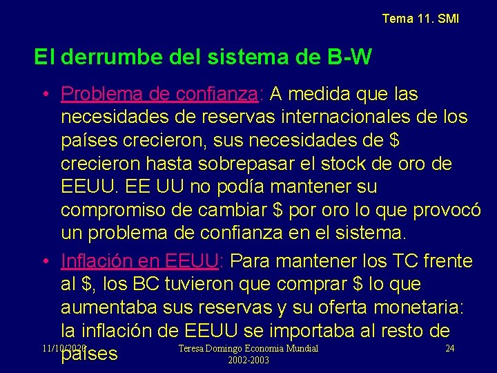 Tema 11. SMI El derrumbe del sistema de B-W • Problema de confianza: A