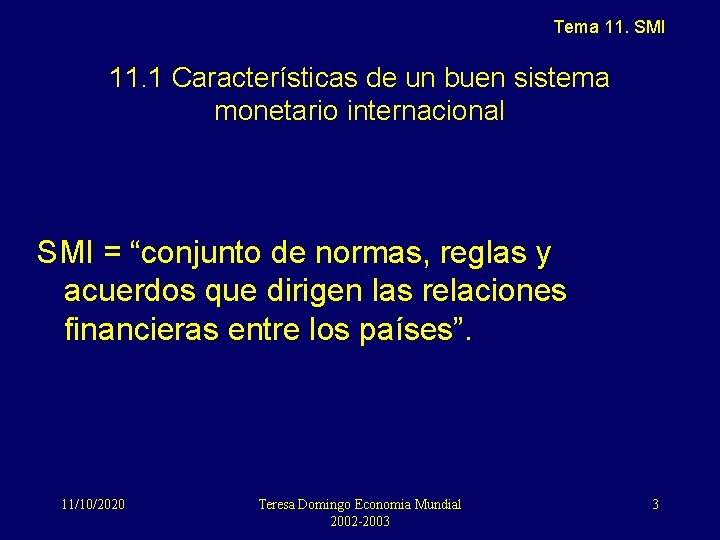 Tema 11. SMI 11. 1 Características de un buen sistema monetario internacional SMI =