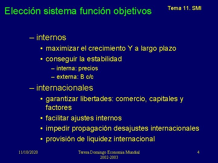 Elección sistema función objetivos Tema 11. SMI – internos • maximizar el crecimiento Y