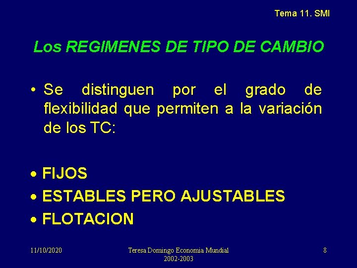 Tema 11. SMI Los REGIMENES DE TIPO DE CAMBIO • Se distinguen por el