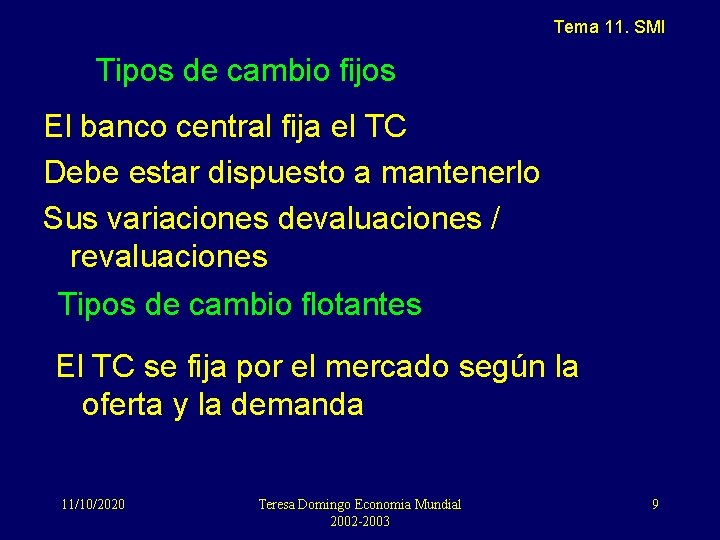 Tema 11. SMI Tipos de cambio fijos El banco central fija el TC Debe