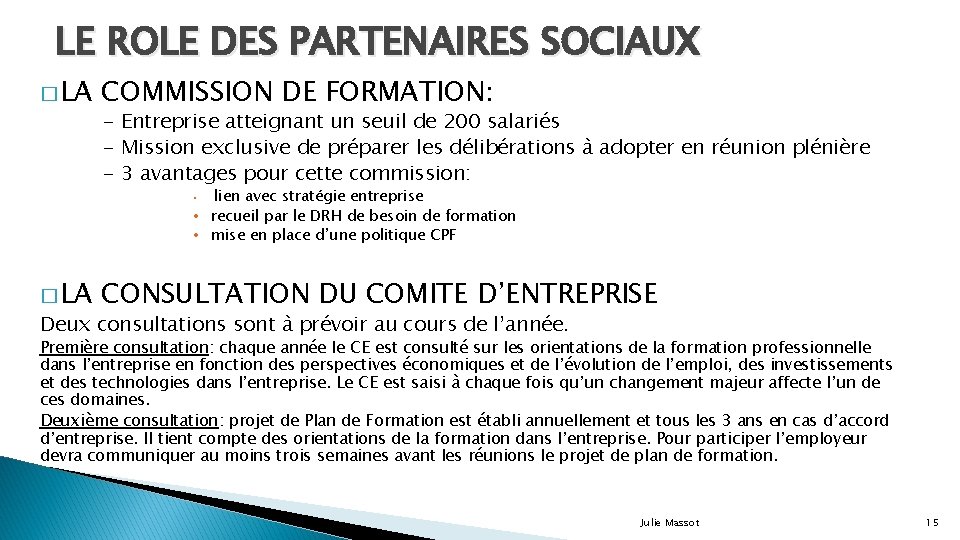 LE ROLE DES PARTENAIRES SOCIAUX � LA COMMISSION DE FORMATION: - Entreprise atteignant un