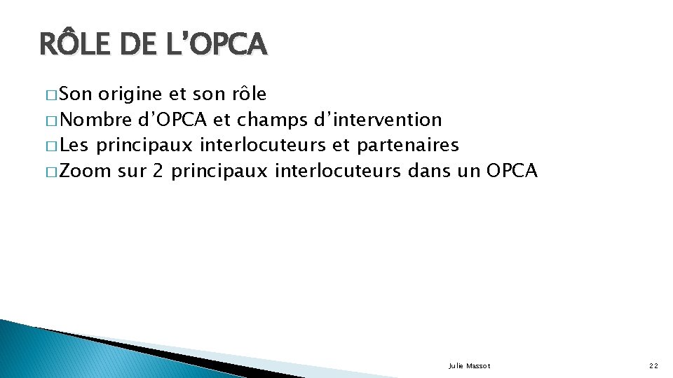 RÔLE DE L’OPCA � Son origine et son rôle � Nombre d’OPCA et champs