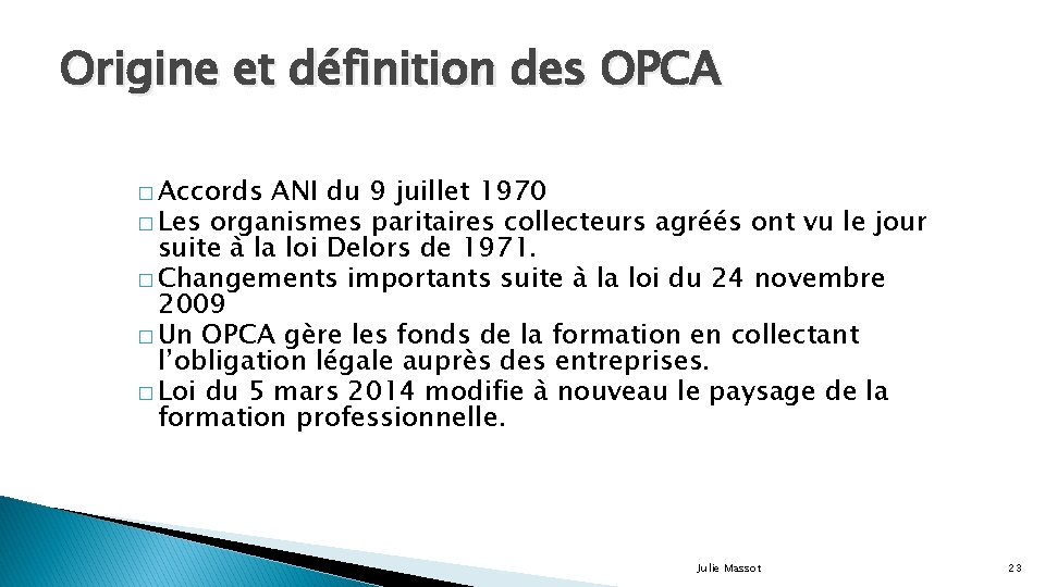 Origine et définition des OPCA � Accords ANI du 9 juillet 1970 � Les