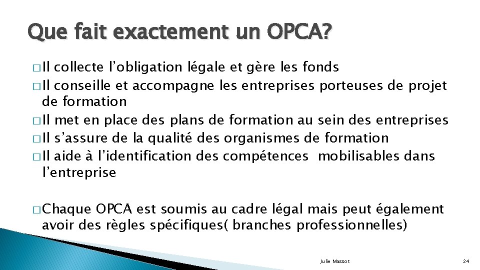 Que fait exactement un OPCA? � Il collecte l’obligation légale et gère les fonds