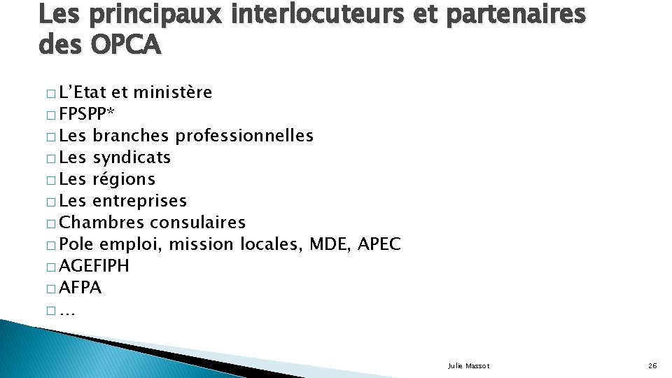 Les principaux interlocuteurs et partenaires des OPCA � L’Etat et ministère � FPSPP* �