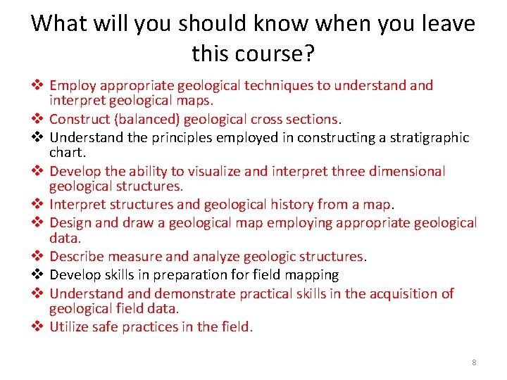 What will you should know when you leave this course? v Employ appropriate geological