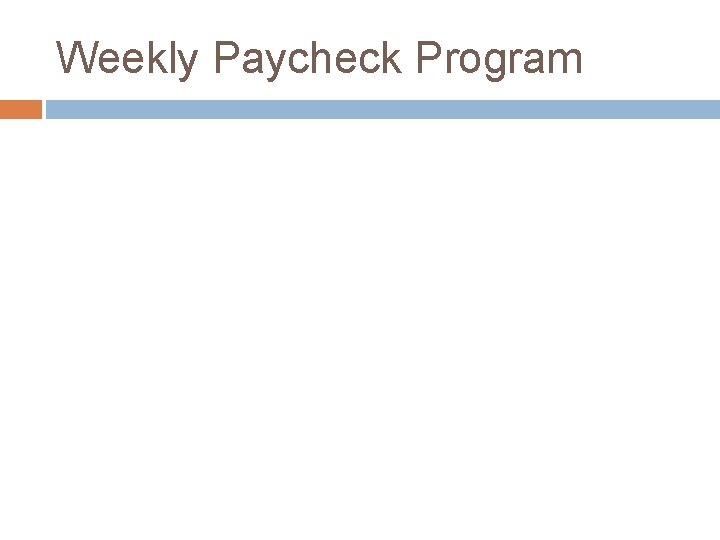 Weekly Paycheck Program 