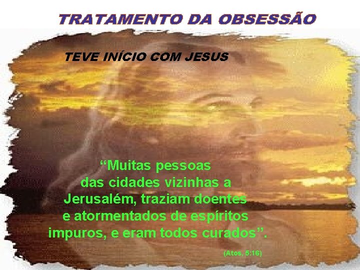 TEVE INÍCIO COM JESUS “Muitas pessoas das cidades vizinhas a Jerusalém, traziam doentes e