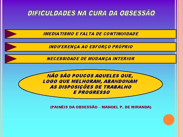 IMEDIATISMO E FALTA DE CONTINUIDADE INDIFERENÇA AO ESFORÇO PRÓPRIO NECESSIDADE DE MUDANÇA INTERIOR NÃO