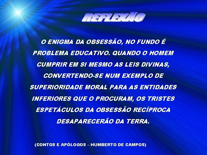 O ENIGMA DA OBSESSÃO, NO FUNDO É PROBLEMA EDUCATIVO. QUANDO O HOMEM CUMPRIR EM