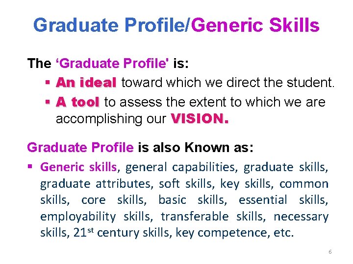 Graduate Profile/Generic Skills The ‘Graduate Profile' is: § An ideal toward which we direct