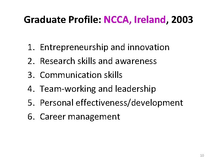Graduate Profile: NCCA, Ireland, 2003 1. 2. 3. 4. 5. 6. Entrepreneurship and innovation