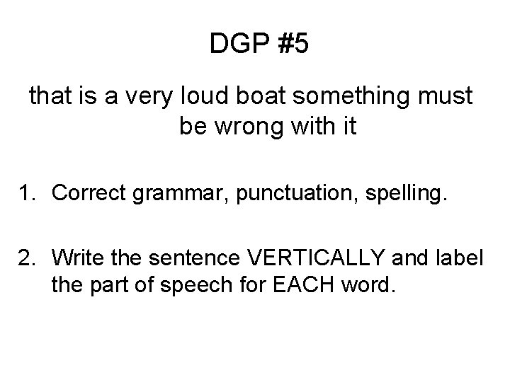 DGP #5 that is a very loud boat something must be wrong with it