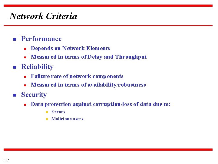 Network Criteria n Performance n n n Reliability n n n Depends on Network