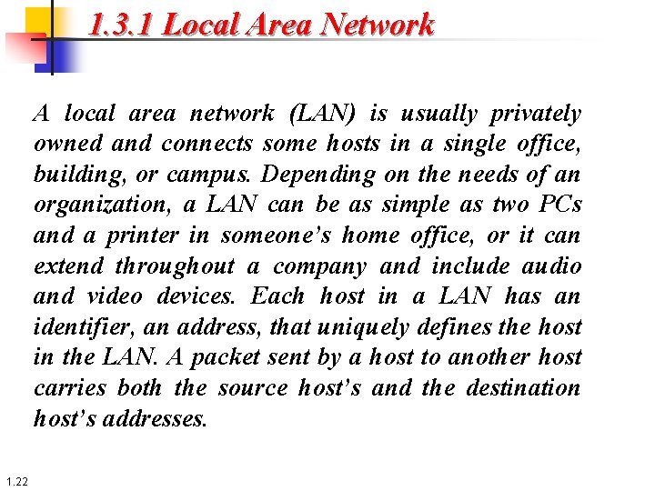 1. 3. 1 Local Area Network A local area network (LAN) is usually privately