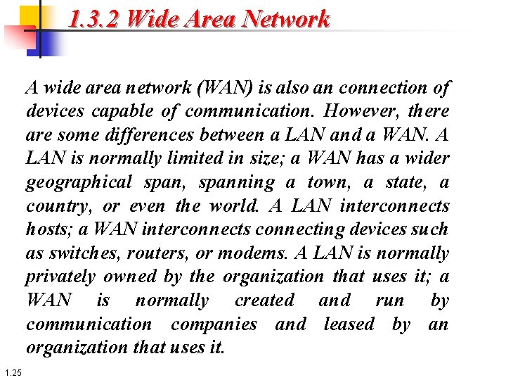 1. 3. 2 Wide Area Network A wide area network (WAN) is also an