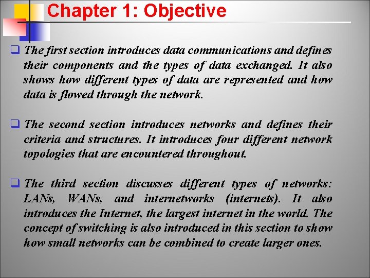 Chapter 1: Objective q The first section introduces data communications and defines their components