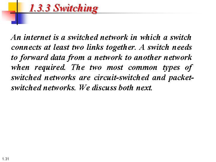 1. 3. 3 Switching An internet is a switched network in which a switch