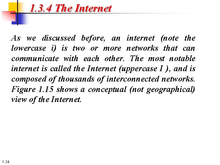 1. 3. 4 The Internet As we discussed before, an internet (note the lowercase