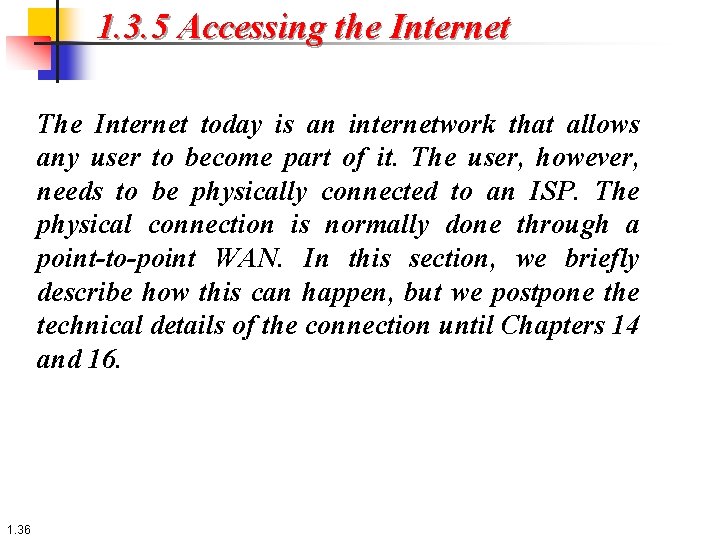 1. 3. 5 Accessing the Internet The Internet today is an internetwork that allows