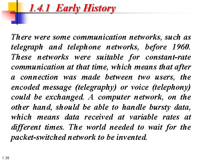 1. 4. 1 Early History There were some communication networks, such as telegraph and