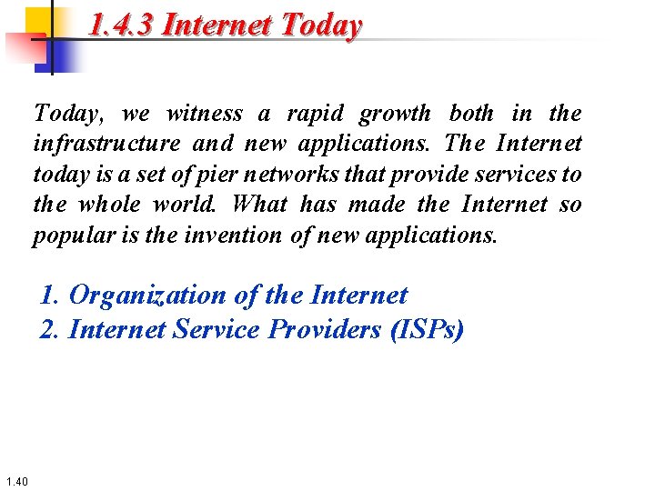 1. 4. 3 Internet Today, we witness a rapid growth both in the infrastructure