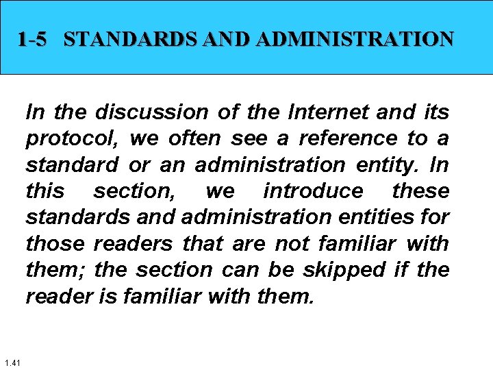 1 -5 STANDARDS AND ADMINISTRATION In the discussion of the Internet and its protocol,