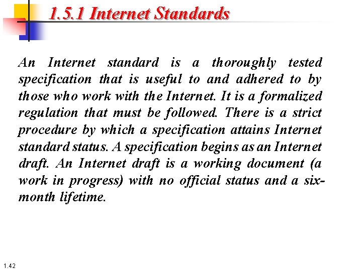 1. 5. 1 Internet Standards An Internet standard is a thoroughly tested specification that