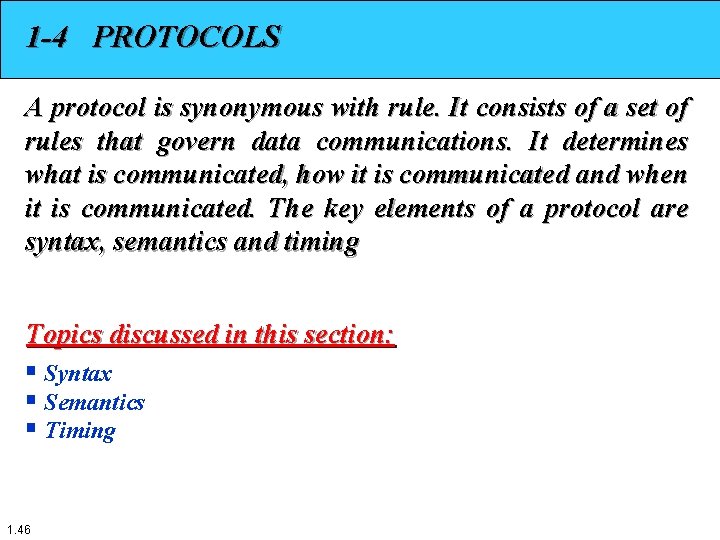 1 -4 PROTOCOLS A protocol is synonymous with rule. It consists of a set