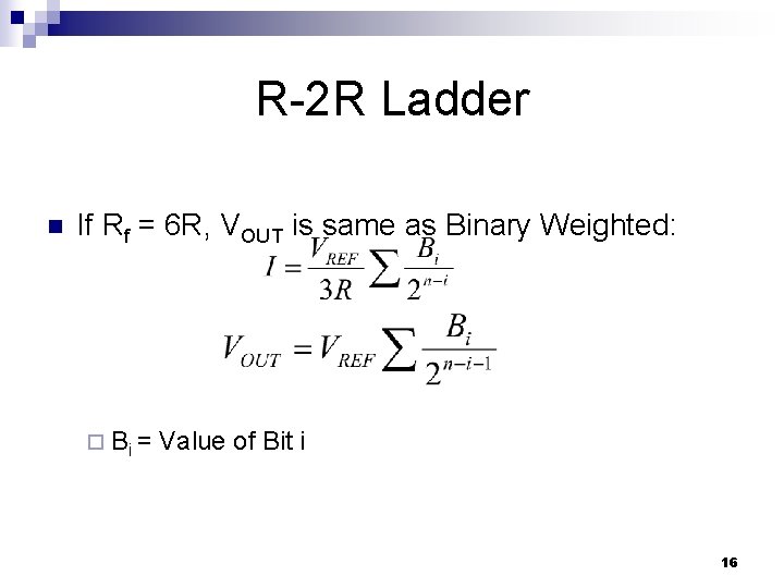 R-2 R Ladder n If Rf = 6 R, VOUT is same as Binary