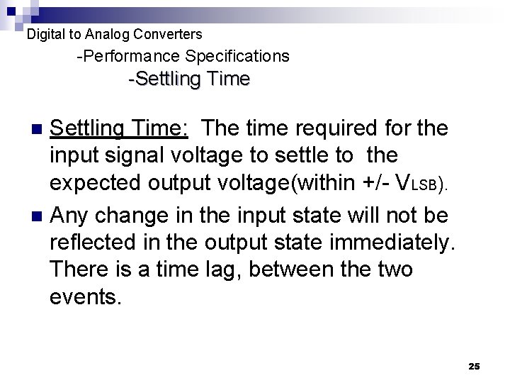 Digital to Analog Converters -Performance Specifications -Settling Time: The time required for the input