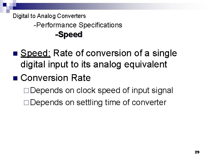 Digital to Analog Converters -Performance Specifications -Speed: Rate of conversion of a single digital