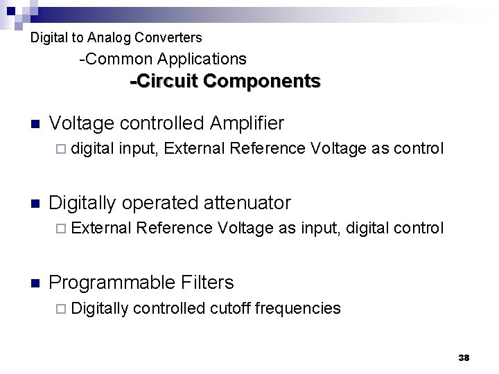 Digital to Analog Converters -Common Applications -Circuit Components n Voltage controlled Amplifier ¨ digital