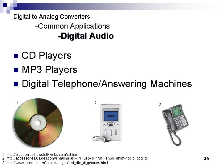 Digital to Analog Converters -Common Applications -Digital Audio CD Players n MP 3 Players