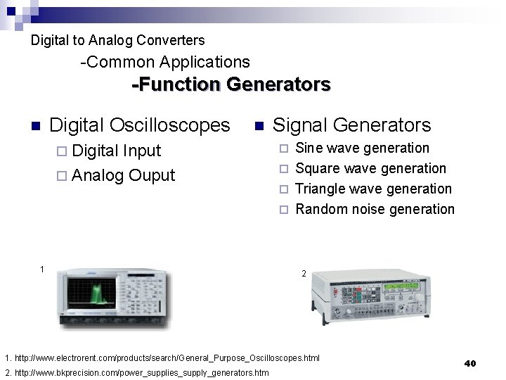 Digital to Analog Converters -Common Applications -Function Generators n Digital Oscilloscopes n ¨ Digital