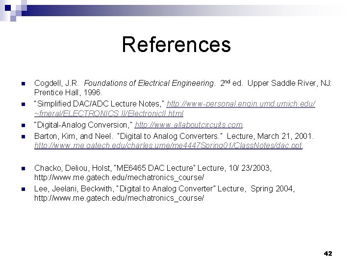 References n n n Cogdell, J. R. Foundations of Electrical Engineering. 2 nd ed.