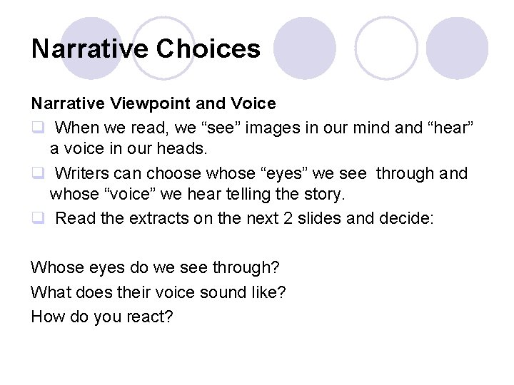 Narrative Choices Narrative Viewpoint and Voice q When we read, we “see” images in