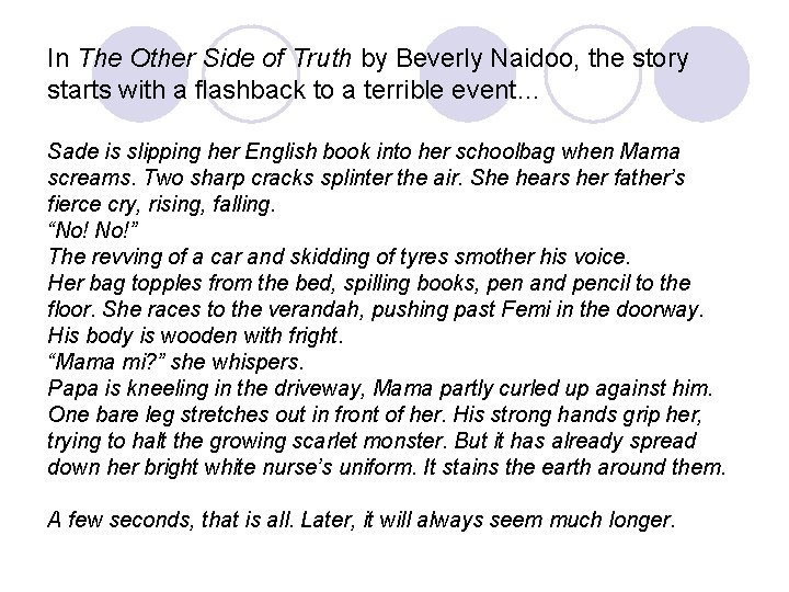 In The Other Side of Truth by Beverly Naidoo, the story starts with a