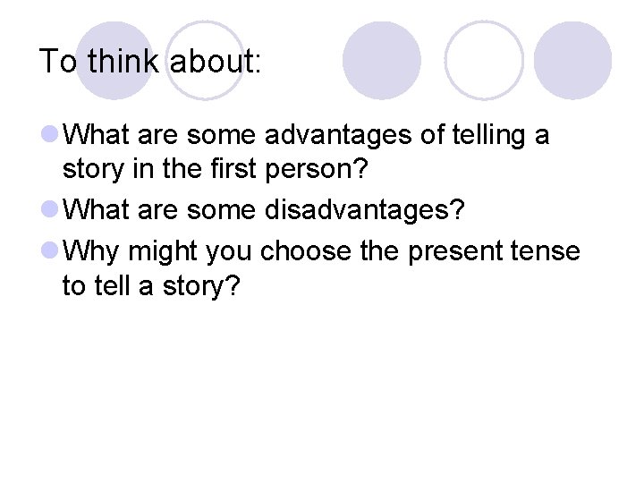 To think about: l What are some advantages of telling a story in the