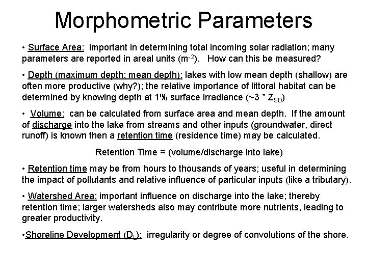 Morphometric Parameters • Surface Area: important in determining total incoming solar radiation; many parameters