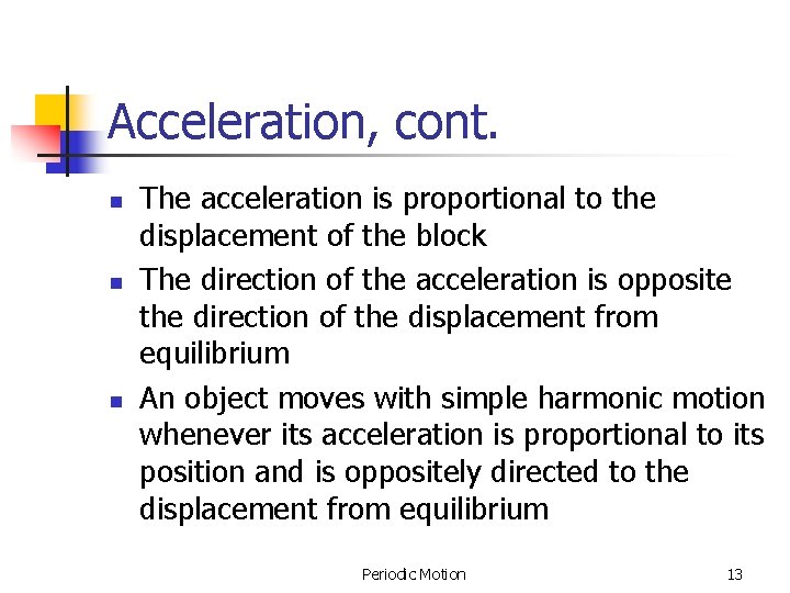 Acceleration, cont. n n n The acceleration is proportional to the displacement of the Acceleration, cont. n n n The acceleration is proportional to the displacement of the