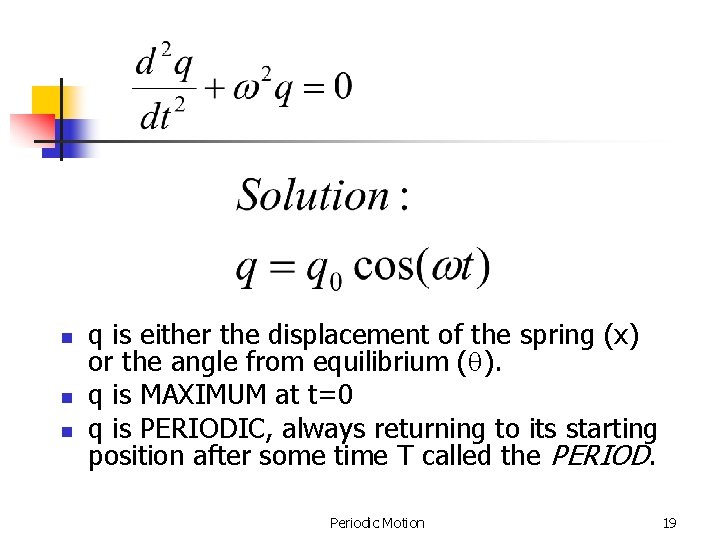 n n n q is either the displacement of the spring (x) or the n n n q is either the displacement of the spring (x) or the