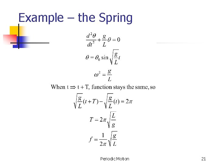 Example – the Spring Periodic Motion 21 Example – the Spring Periodic Motion 21
