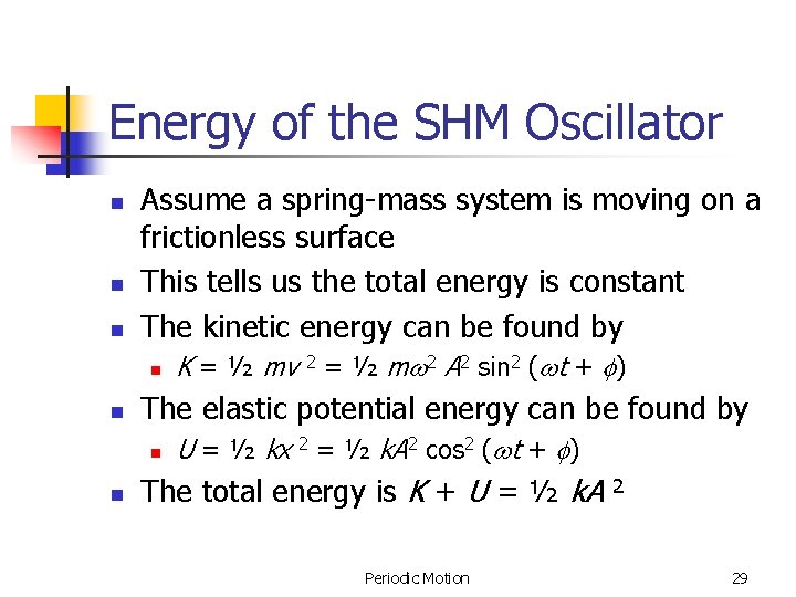 Energy of the SHM Oscillator n n n Assume a spring-mass system is moving Energy of the SHM Oscillator n n n Assume a spring-mass system is moving