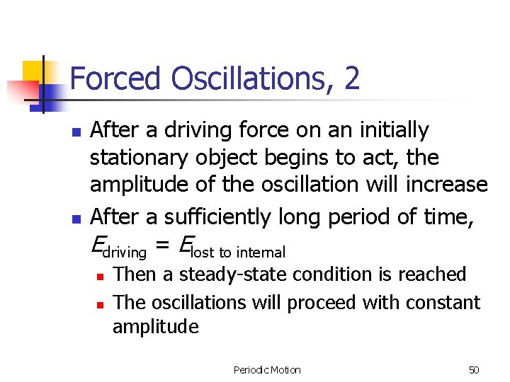 Forced Oscillations, 2 n n After a driving force on an initially stationary object Forced Oscillations, 2 n n After a driving force on an initially stationary object